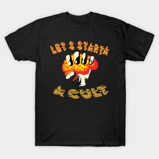 let's start a cult! T-Shirt